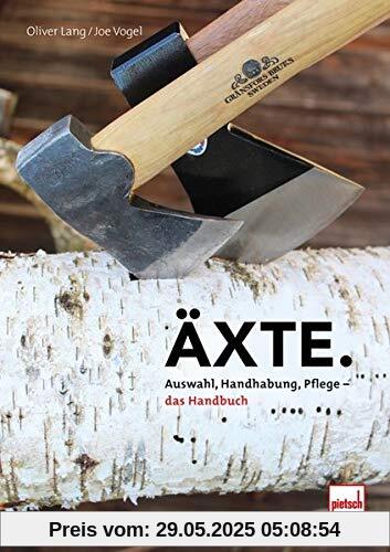 Äxte: Auswahl, Handhabung, Pflege - das Handbuch Äxte: Auswahl, Handhabung, Pflege - das Handbuch