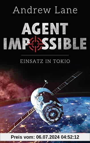 AGENT IMPOSSIBLE - Einsatz in Tokio (Die AGENT IMPOSSIBLE-Reihe, Band 4)