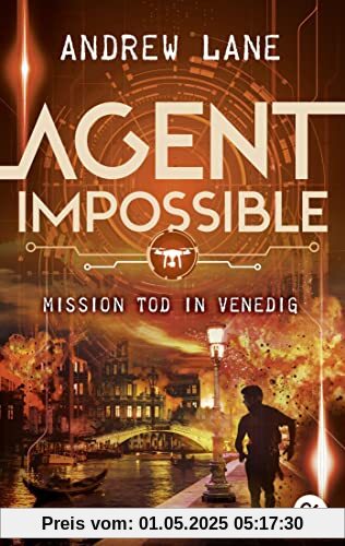 AGENT IMPOSSIBLE - Mission Tod in Venedig: Die Fortsetzung der actionreichen Agenten-Reihe (Die AGENT IMPOSSIBLE-Reihe, Band 3)