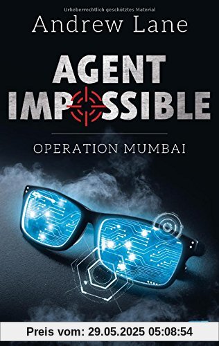 AGENT IMPOSSIBLE - Operation Mumbai (Die AGENT IMPOSSIBLE-Reihe, Band 1)