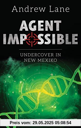 AGENT IMPOSSIBLE - Undercover in New Mexico (Die AGENT IMPOSSIBLE-Reihe, Band 2)