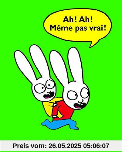 AH ! AH ! MEME PAS VRAI ! AH ! AH ! MEME PAS VRAI !