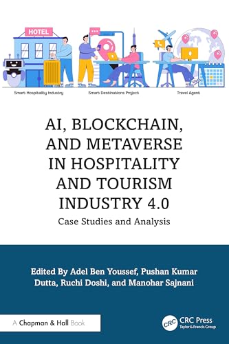 AI, Blockchain, and Metaverse in Hospitality and Tourism Industry 4.0: Case Studies and Analysis AI, Blockchain, and Metaverse in Hospitality and Tourism Industry 4.0: Case Studies and Analysis von Chapman and Hall/CRC