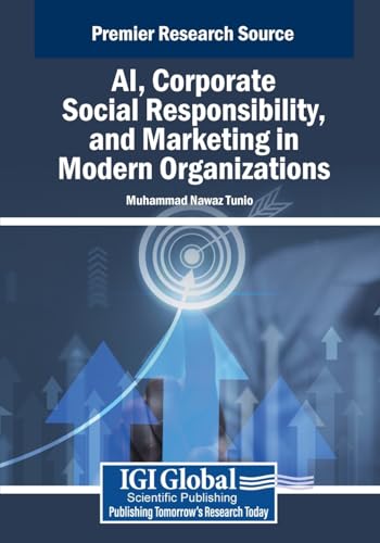 AI, Corporate Social Responsibility, and Marketing in Modern Organizations (Advances in Marketing, Customer Relationship Management, and E-Services) AI, Corporate Social Responsibility, and Marketing in Modern Organizations (Advances in Marketing, Customer Relationship Management, and E-Services) von IGI Global