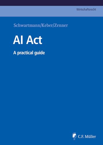 AI Act: A practical guide (C.F. Müller Wirtschaftsrecht) von C.F. Müller