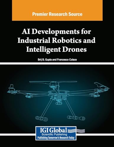 AI Developments for Industrial Robotics and Intelligent Drones (Advances in Computational Intelligence and Robotics) von IGI Global