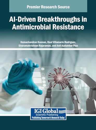 AI-Driven Breakthroughs in Antimicrobial Resistance von IGI Global