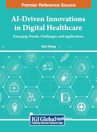 AI-Driven Innovations in Digital Healthcare: Emerging Trends, Challenges, and Applications von IGI Global