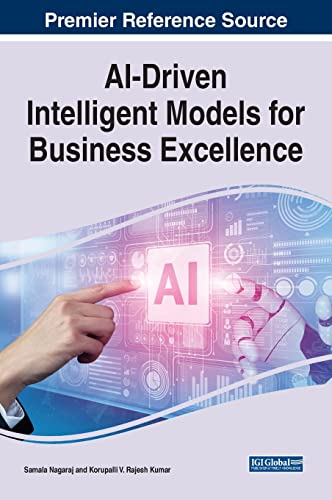 AI-Driven Intelligent Models for Business Excellence (Advances in Business Information Systems and Analytics) von IGI Global
