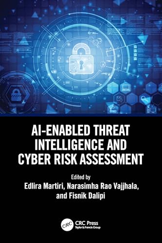AI-Enabled Threat Intelligence and Cyber Risk Assessment AI-Enabled Threat Intelligence and Cyber Risk Assessment von CRC Press