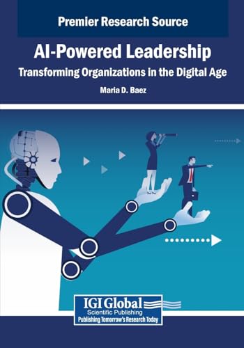 AI-Powered Leadership: Transforming Organizations in the Digital Age AI-Powered Leadership: Transforming Organizations in the Digital Age von IGI Global