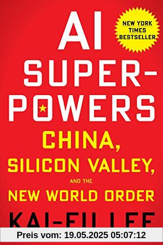 AI Superpowers: China, Silicon Valley, and the New World Order AI Superpowers: China, Silicon Valley, and the New World Order