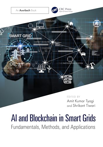 AI and Blockchain in Smart Grids: Fundamentals, Methods, and Applications von Auerbach Publications