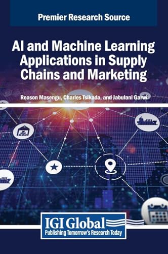 AI and Machine Learning Applications in Supply Chains and Marketing von IGI Global