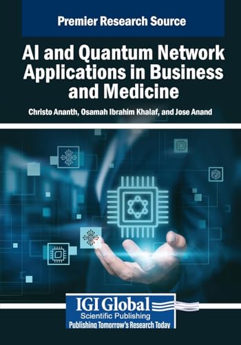 AI and Quantum Network Applications in Business and Medicine (Advances in Computational Intelligence and Robotics) von IGI Global