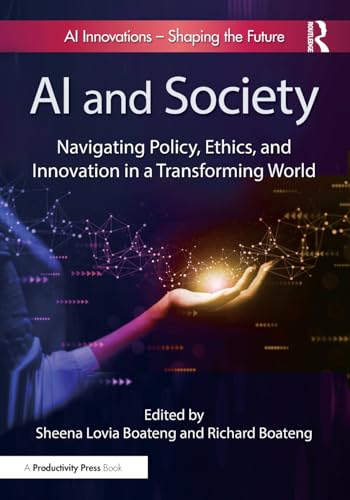 AI and Society: Navigating Policy, Ethics, and Innovation in a Transforming World AI and Society: Navigating Policy, Ethics, and Innovation in a Transforming World von Productivity Press