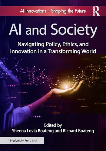 AI and Society: Navigating Policy, Ethics, and Innovation in a Transforming World AI and Society: Navigating Policy, Ethics, and Innovation in a Transforming World von Productivity Press