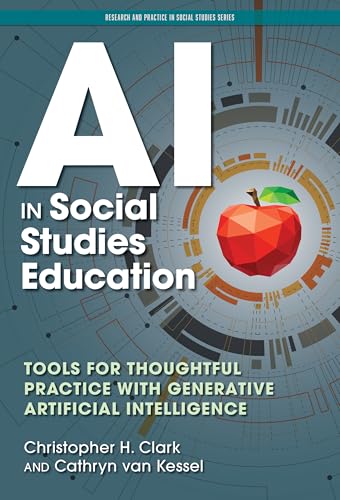 AI in Social Studies Education: Tools for Thoughtful Practice with Generative Artificial Intelligence (Research and Practice in Social Studies) von Teachers' College Press