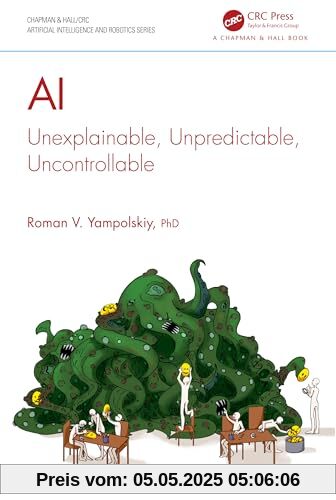 AI: Unexplainable, Unpredictable, Uncontrollable (Chapman & Hall/Crc Artificial Intelligence and Robotics)