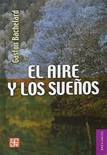 AIRE Y LOS SUEÑOS, EL: ensayo sobre la imaginacion del movimiento (El Aire Y Los Suenos, 139, ... AIRE Y LOS SUEÑOS, EL: ensayo sobre la imaginacion del movimiento (El Aire Y Los Suenos, 139, ...