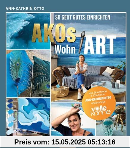 AKOs wohnART- So geht gutes Einrichten: Von Einrichterin & Künstlerin Ann-Kathrin Otto bekannt aus Volle Kanne