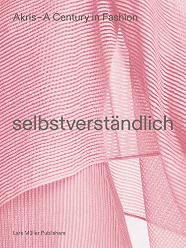 AKRIS - A Century in Fashion: selbstverständlich von Lars Müller Publishers