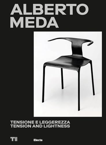 Alberto Meda. Tensione e leggerezza-Tension and lightness. Ediz. illustrata (Triennale Design Museum)