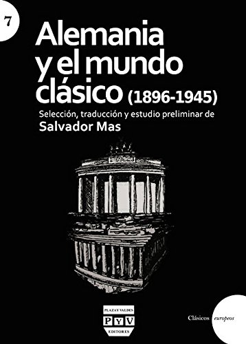 ALEMANIA Y EL MUNDO CLÁSICO: (1896-1945) (CLÁSICOS EUROPEOS, Band 7) von -99999