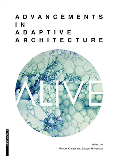 ALIVE: Advancements in adaptive architecture (Applied Virtuality Book Series, 8, Band 8)