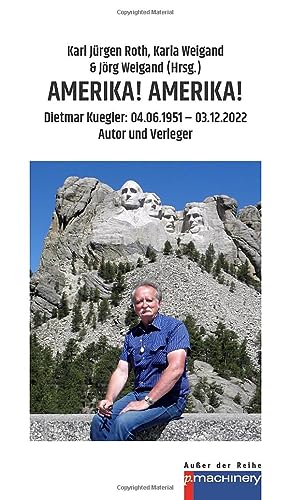 AMERIKA! AMERIKA!: Dietmar Kügler: 04.06.1951 – 03.12.2022 | Autor und Verleger: Dietmar Kuegler: 04.06.1951 – 03.12.2022 Autor und Verleger (AdR - Außer der Reihe) AMERIKA! AMERIKA!: Dietmar Kügler: 04.06.1951 – 03.12.2022 | Autor und Verleger: Dietmar Kuegler: 04.06.1951 – 03.12.2022 Autor und Verleger (AdR - Außer der Reihe)