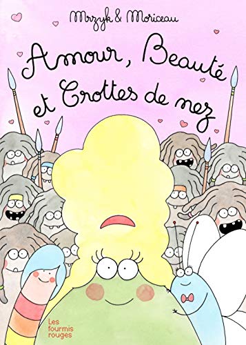 AMOUR, BEAUTE ET CROTTES DE NEZ von FOURMIS ROUGES