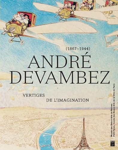 ANDRÉ DEVAMBEZ: VERTIGES DE L'IMAGINATION