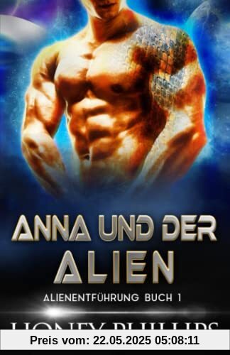 ANNA UND DER ALIEN: EINE SCI-FI-ALIEN-LIEBESGESCHICHTE (ALIENENTFÜHRUNG, Band 1)