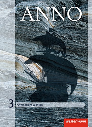 ANNO - Ausgabe 2013 für Gymnasien in Sachsen: Schülerband 3: Für Gymnasien - Ausgabe 2013 von Westermann Bildungsmedien Verlag GmbH