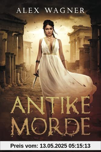 ANTIKE MORDE: SAMMELBAND I - III ANTIKE MORDE: SAMMELBAND I - III