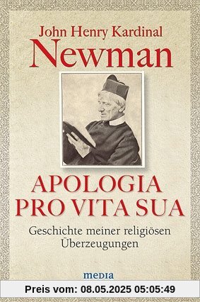 APOLOGIA PRO VITA SUA: Geschichte meiner religiösen Überzeugungen