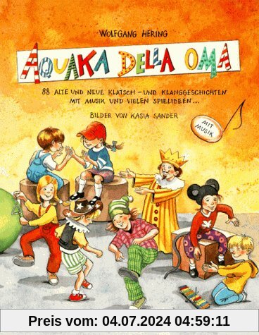 AQUAKA DELLA OMA: 88 alte und neue Klatsch- und Klanggeschichten mit Musik und vielen Spielideen