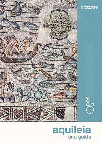 Aquileia. Una guida. Con mappa (Incentro)