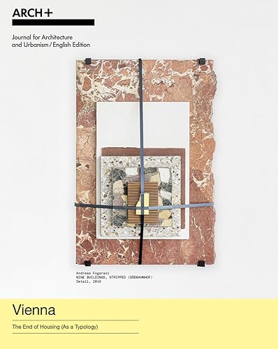 ARCH+: Vienna – The End of Housing (As a Typology)