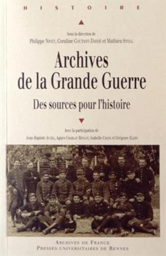 ARCHIVES DE LA GRANDE GUERRE: Des sources pour l'histoire