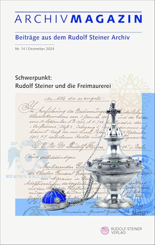 ARCHIVMAGAZIN. Beiträge aus dem Rudolf Steiner Archiv: Nr. 14 / 2024, Schwerpunkt: Rudolf Steiner und die Freimaurerei von Rudolf Steiner Verlag