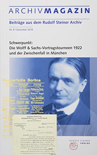 ARCHIVMAGAZIN. Beiträge aus dem Rudolf Steiner Archiv: Nr. 8 / 2018, Wolff & Sachs-Vortragstourneen 1922 und der Zwischenfall in München