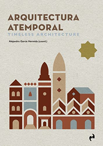 ARQUITECTURA ATEMPORAL. TIMELESS ARCHITECTURE von Ediciones Asimétricas