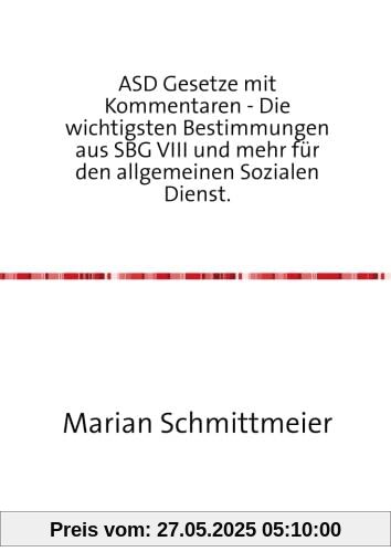 ASD Gesetze mit Kommentaren: Die wichtigsten Bestimmungen aus SBG VIII und mehr für den allgemeinen Sozialen Dienst.
