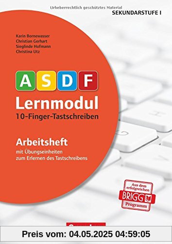 ASDF-Lernmodul / 10-Finger-Tastschreiben: Mit Übungseinheiten zum Erlernen des Tastschreibens. Arbeitsheft ASDF-Lernmodul / 10-Finger-Tastschreiben: Mit Übungseinheiten zum Erlernen des Tastschreibens. Arbeitsheft