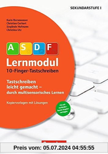 ASDF-Lernmodul / 10-Finger-Tastschreiben: Tastschreiben leicht gemacht - durch multisensorisches Lernen. Kopiervorlagen mit Lösungen und CD-ROM