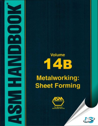 ASM Handbook, Vol. 14b: Metalworking: Sheet Forming (ASM Handbooks)