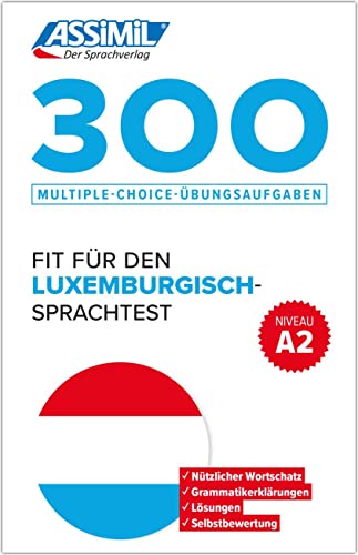 ASSiMiL 300 Multiple-Choice-Übungsaufgaben – Fit für den Luxemburgisch-Sprachtest – Niveau A2: Übungsbuch mit Multiple-Choice-Aufgaben von ASSiMiL