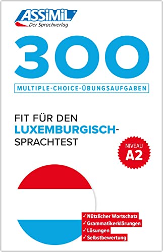 ASSiMiL 300 Multiple-Choice-Übungsaufgaben – Fit für den Luxemburgisch-Sprachtest – Niveau A2: Übungsbuch mit Multiple-Choice-Aufgaben ASSiMiL 300 Multiple-Choice-Übungsaufgaben – Fit für den Luxemburgisch-Sprachtest – Niveau A2: Übungsbuch mit Multiple-Choice-Aufgaben
