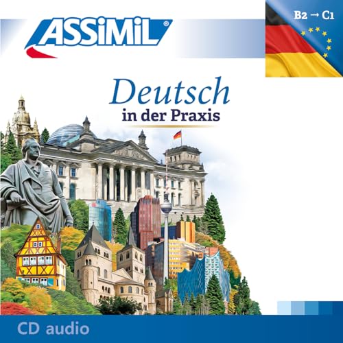 ASSiMiL Deutsch in der Praxis - Audio-CDs: Deutsch als Fremdsprach für Fortgeschrittene - (Niveau B2-C1) von Assimil